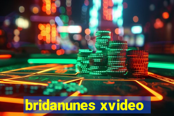 bridanunes xvideo